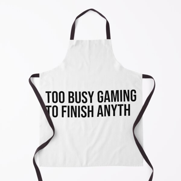 Item preview, Too Busy Gaming To Finish Anyth designed and sold by ddawgdesigns.