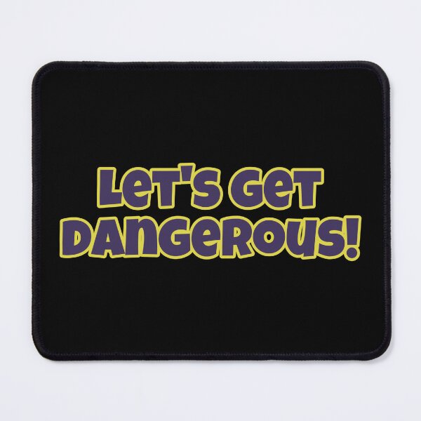 Item preview, Let’s get Dangerous! designed and sold by Avatarhay.