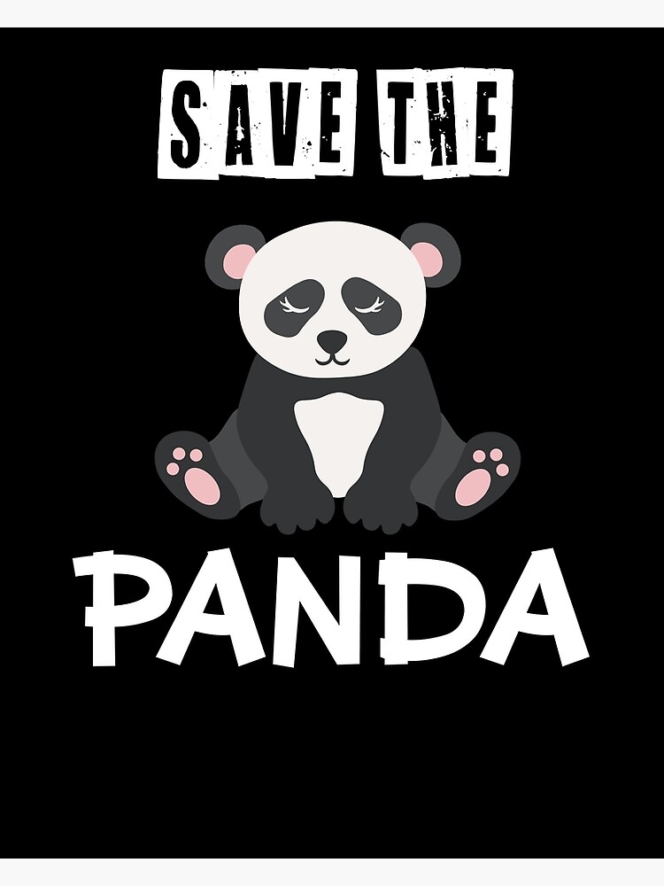 save-the-panda-save-the-animals-save-the-pandas-poster-for-sale