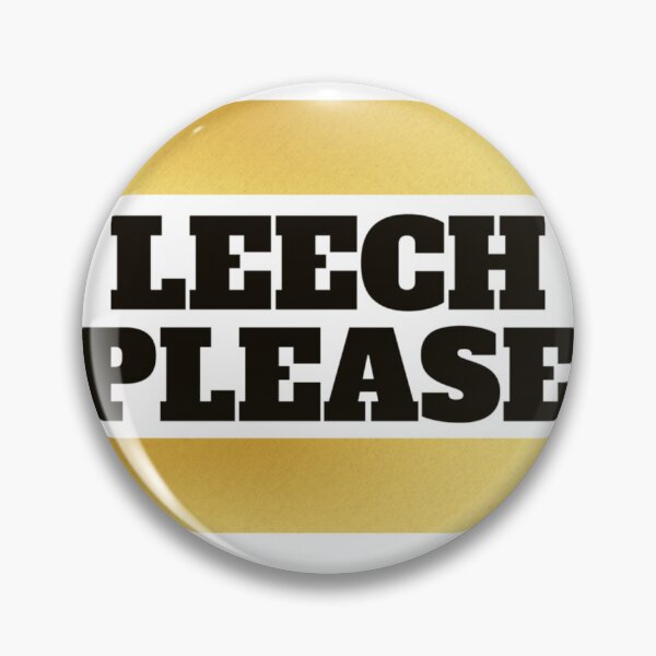 Item preview, Leech please! Funny designed and sold by Xodin.