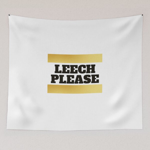 Item preview, Leech please! Funny designed and sold by Xodin.