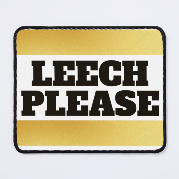 Item preview, Leech please! Funny designed and sold by Xodin.