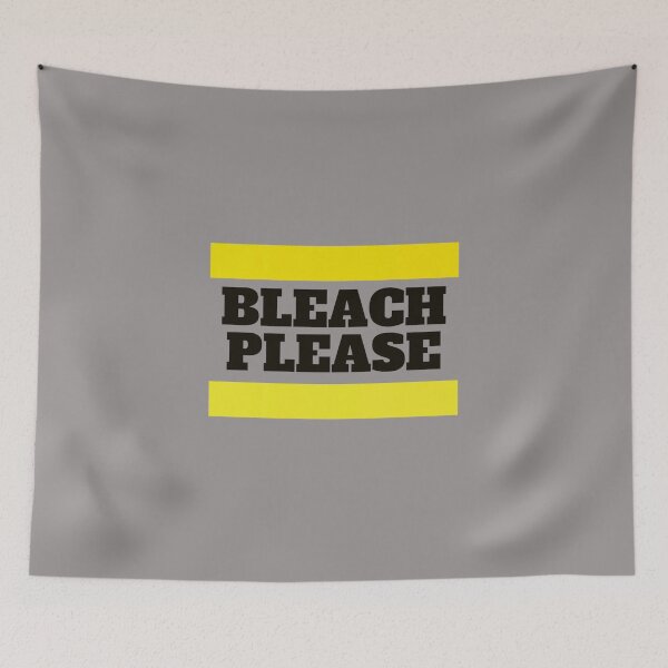 Item preview, Bleach please! Funny designed and sold by Xodin.