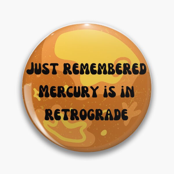 Item preview, Just Remembered Mercury is in Retrograde  designed and sold by Lilac225769.