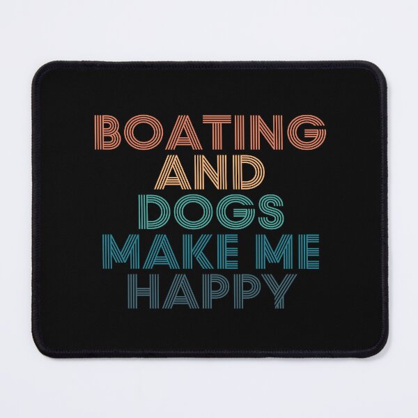 Item preview, Boating And Dogs Make Me Happy- Gift for Boating & Dogs Fans designed and sold by kindxinn.