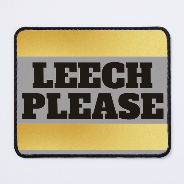 Item preview, Leech please! Funny designed and sold by Xodin.
