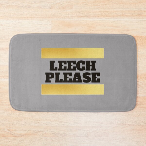 Item preview, Leech please! Funny designed and sold by Xodin.