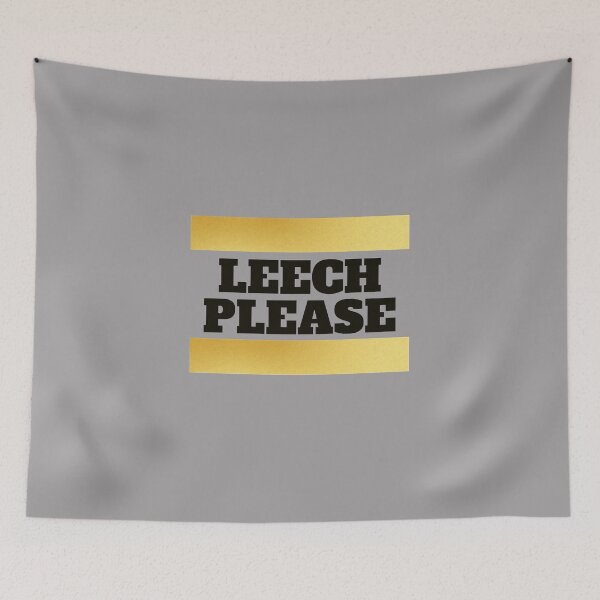 Item preview, Leech please! Funny designed and sold by Xodin.