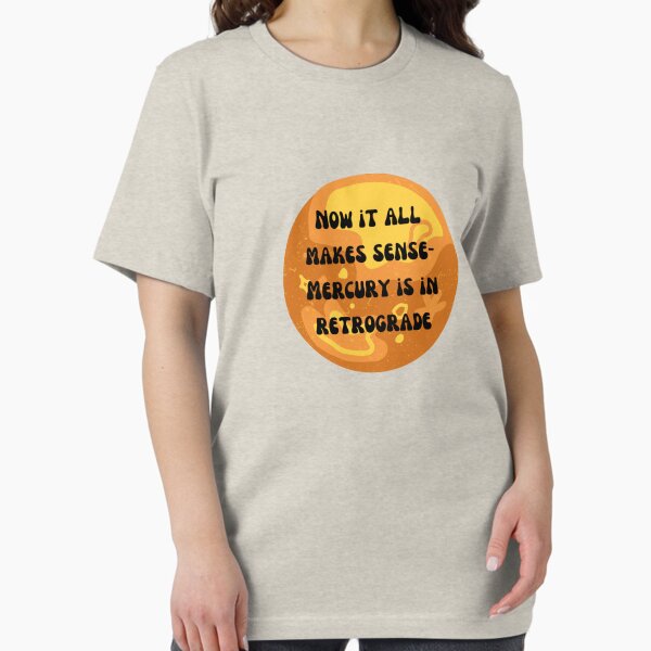 Item preview, Now it all Makes Sense - Mercury is in Retrograde  designed and sold by Lilac225769.