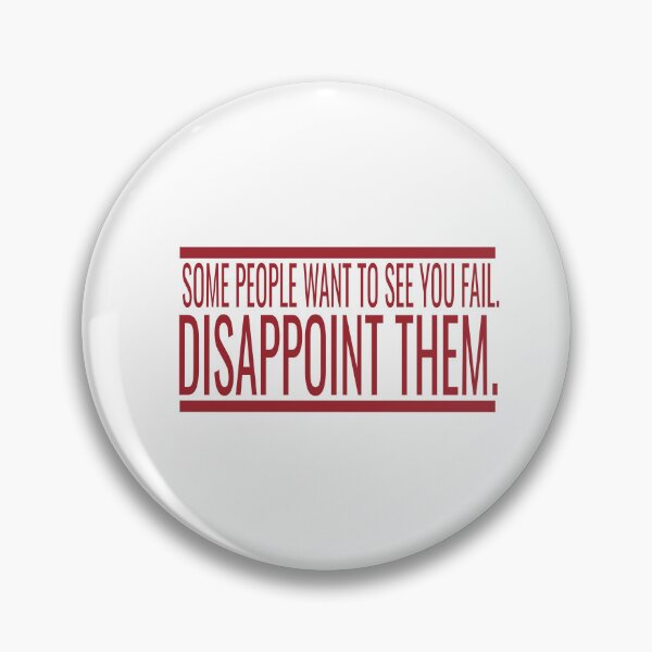 Item preview, Some People With To See You Fail Disappoint Them designed and sold by karim82.