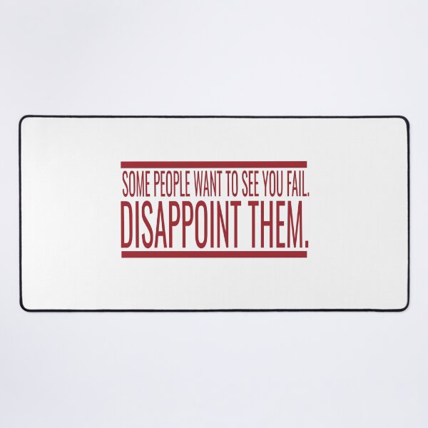 Item preview, Some People With To See You Fail Disappoint Them designed and sold by karim82.