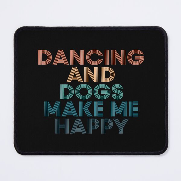 Item preview, Dancing And Dogs Make Me Happy- Gift for Dancing & Dogs Fans designed and sold by kindxinn.
