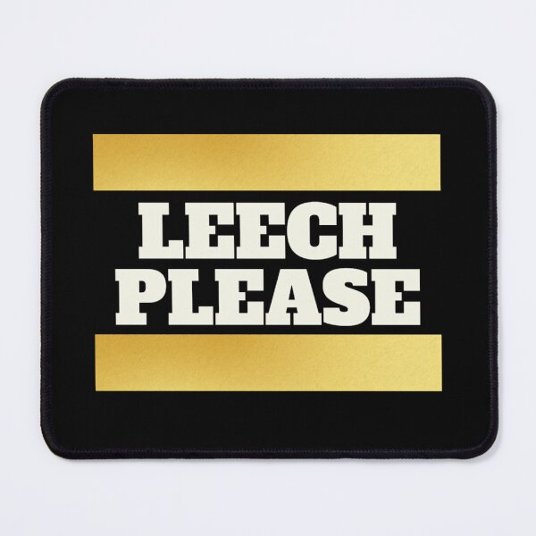 Item preview, Leech please! Funny designed and sold by Xodin.