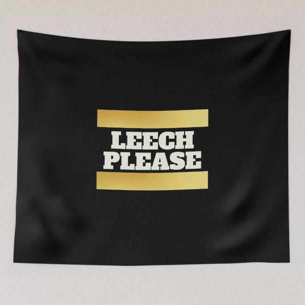 Item preview, Leech please! Funny designed and sold by Xodin.