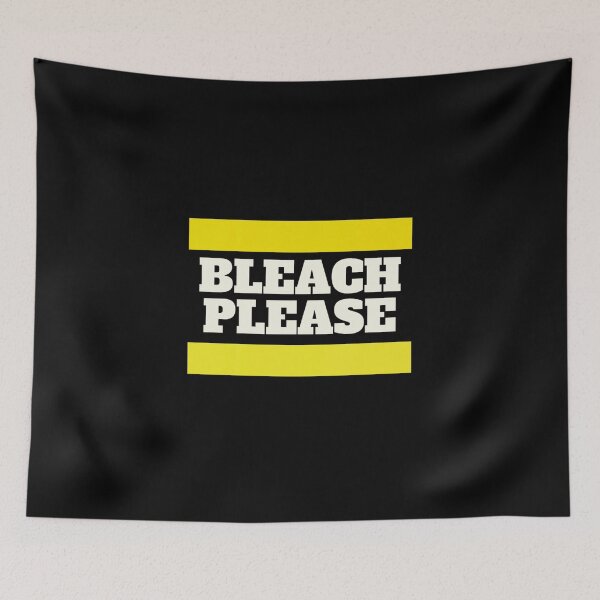 Item preview, Bleach please! Funny designed and sold by Xodin.