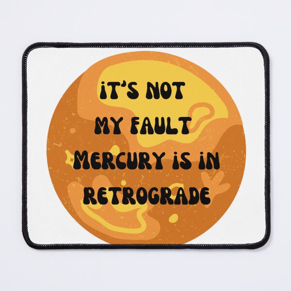 Item preview, It's Not My Fault - Mercury is in Retrograde designed and sold by Lilac225769.
