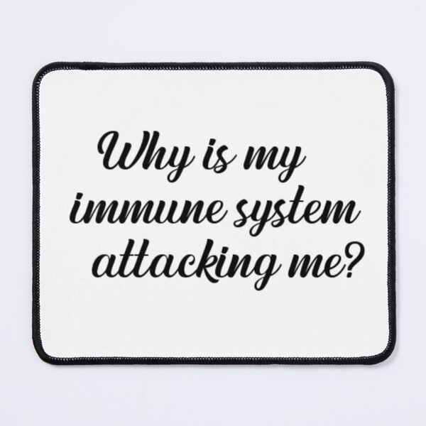 Item preview, Why is my immune system attacking me? designed and sold by Uncage.