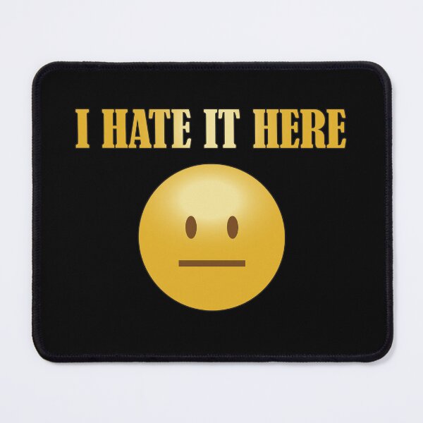 Item preview, Funny current mood I hate it here emoticon design designed and sold by Ideallity.