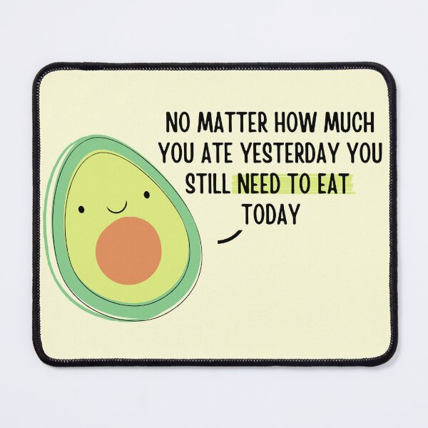 Item preview, Avocado Quote: No Matter How Much You Ate designed and sold by ThoughtJumble.