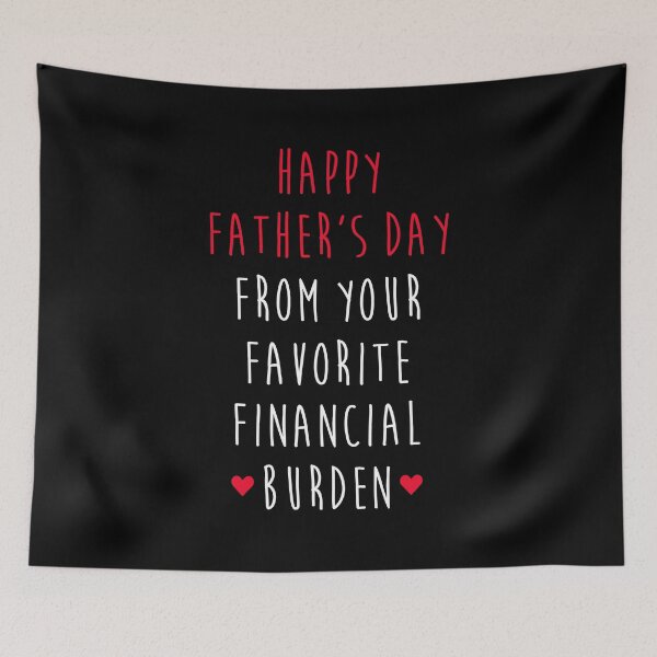Item preview,  Happy Father's Day From Your Favorite Financial Burden - Funny Fathers Day designed and sold by T-shirt For You.