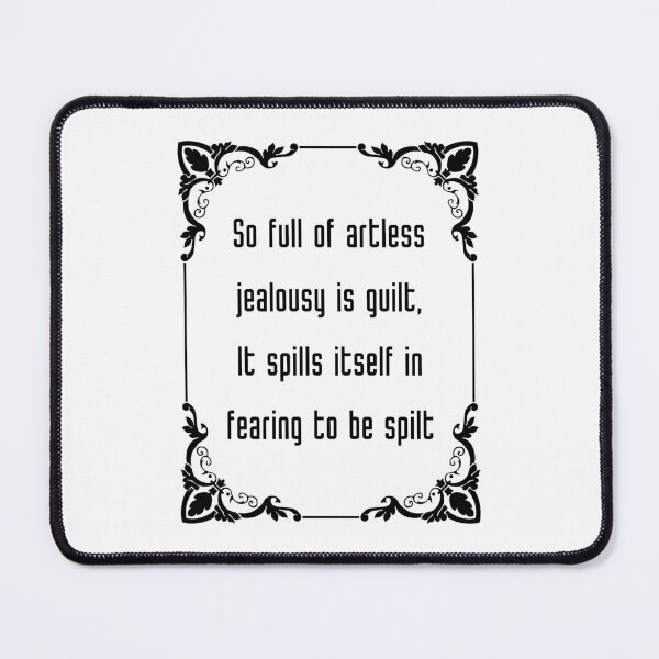 Item preview, William Shakespeare Quote Hamlet So full of artless jealousy is guilt, It spills itself in fearing to be spilt. designed and sold by violet-hope.