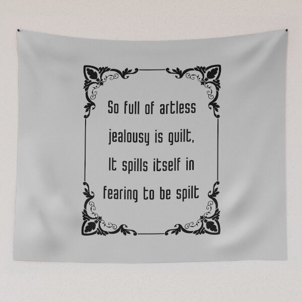 Item preview, William Shakespeare Quote Hamlet So full of artless jealousy is guilt, It spills itself in fearing to be spilt. designed and sold by violet-hope.