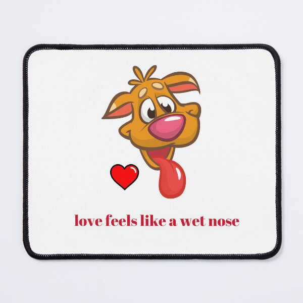 Item preview, Love Feels Like A Wet Nose, Dog Kisses designed and sold by SportyDogShop.