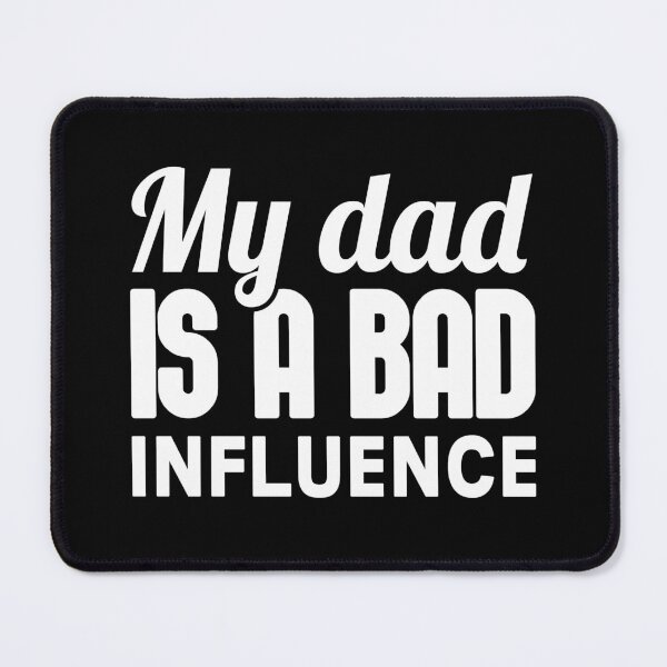 Item preview, My Dad Is A Bad Influence designed and sold by T-shirt For You.