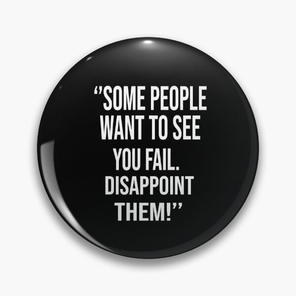 Item preview, Some People With To See You Fail Disappoint Them designed and sold by karim82.