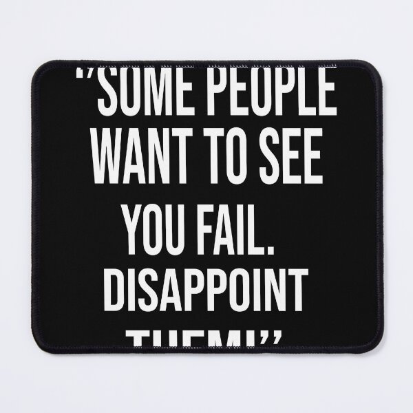 Item preview, Some People With To See You Fail Disappoint Them designed and sold by karim82.