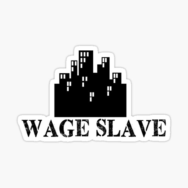 Wage Slave W Sticker