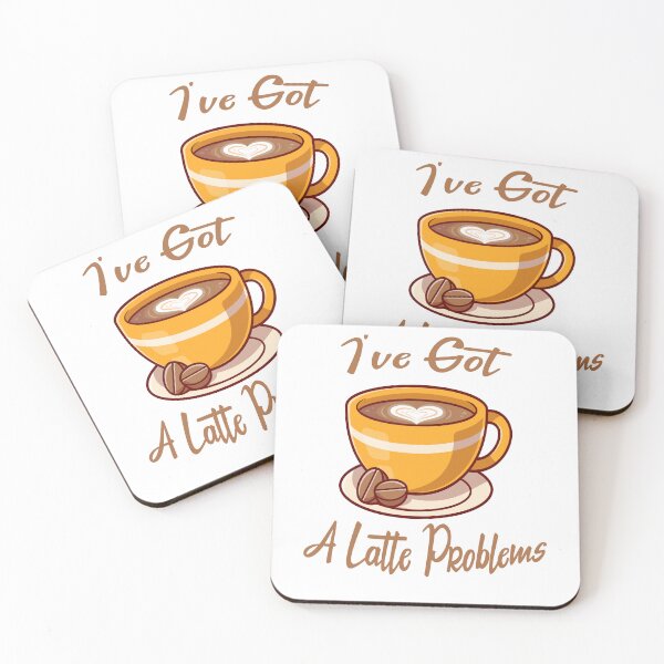 Item preview, I've Got A Latte Problems - Gift For Barista Friend designed and sold by Cupsofdreams.