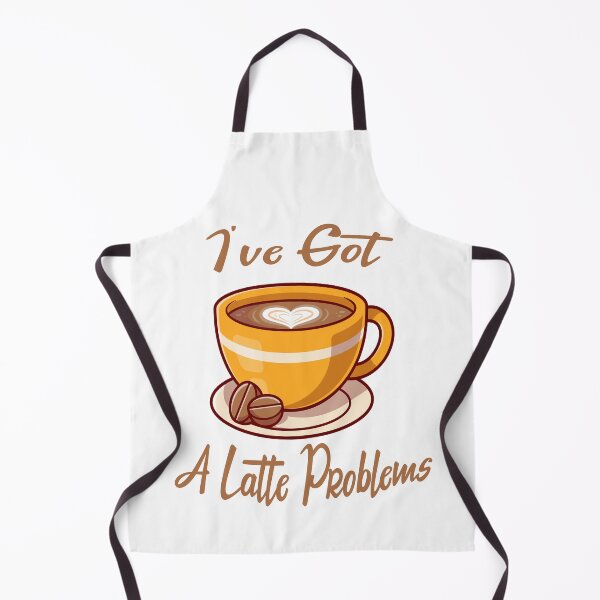 Item preview, I've Got A Latte Problems - Gift For Barista Friend designed and sold by Cupsofdreams.