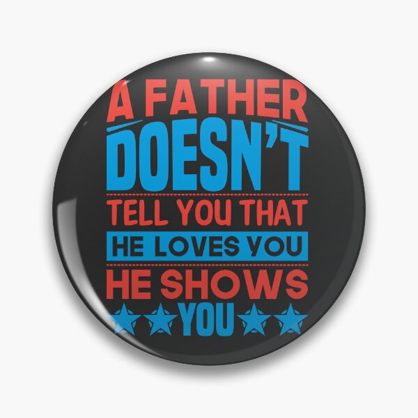 Artikelvorschau, A father Doesn't Tell That He Loves You He Shows You entworfen und verkauft von Yallwofunart.