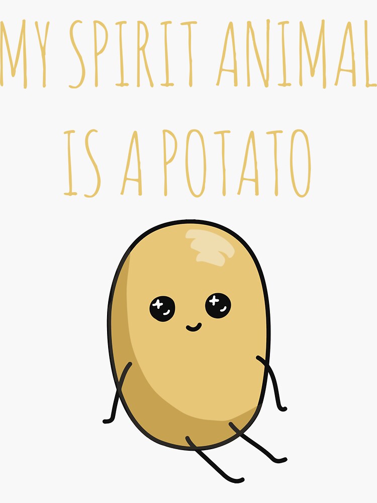 "Cute quote my spirit animal is a potato for potato lovers,potato