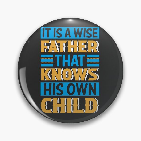 Artikelvorschau, It is a wise father entworfen und verkauft von Yallwofunart.