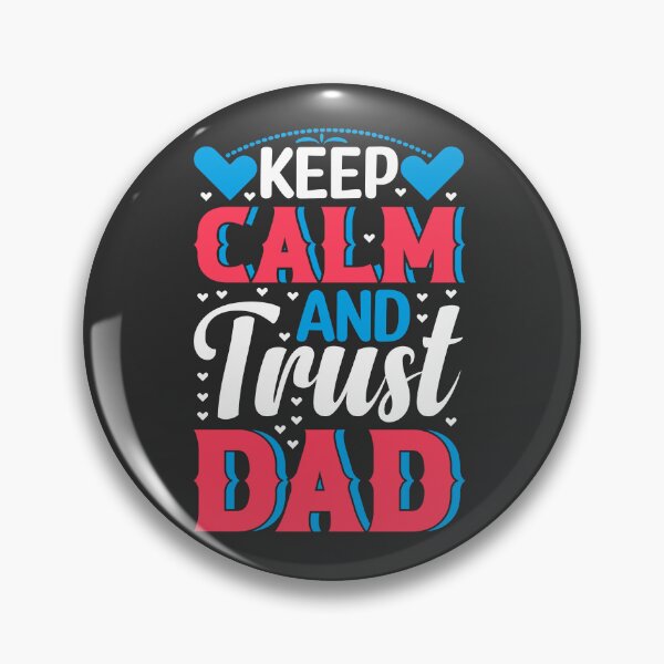 Artikelvorschau, Keep Calm And trust Dad entworfen und verkauft von Yallwofunart.