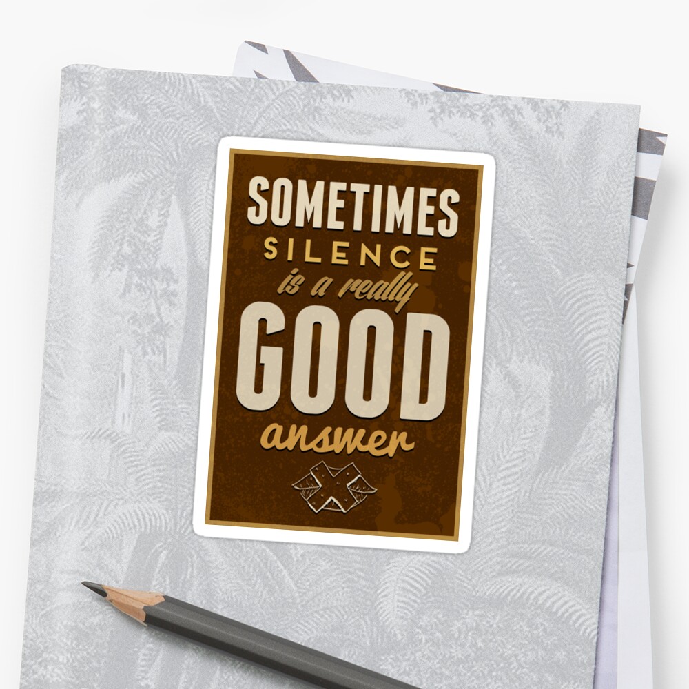 "Sometimes Silence Is A Really Good Answer" Stickers by traumfaenger