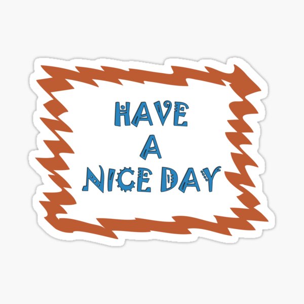Have a nice day Sticker