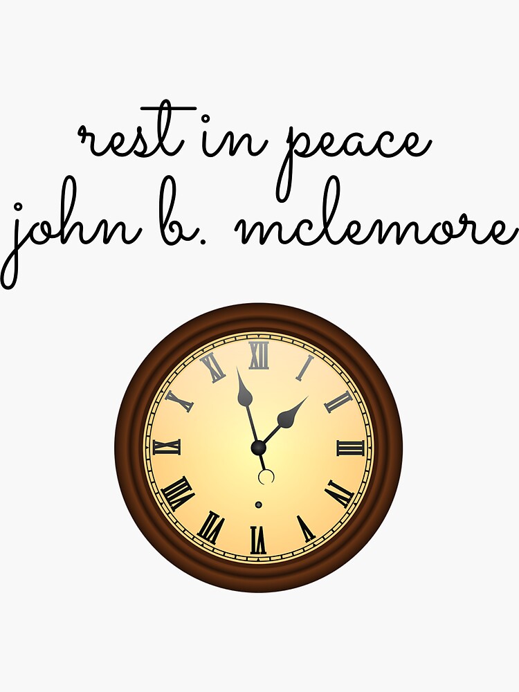 "Rest In Peace John B Mclemore Clock " Sticker for Sale by tees4gees