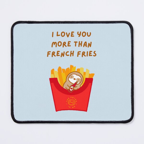 Item preview, I Love You More Than French Fries Sloth designed and sold by theslothinme.