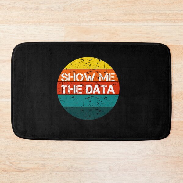 Item preview, Show Me The Data Gift for Funny Scientist Quote designed and sold by rachidhaz.