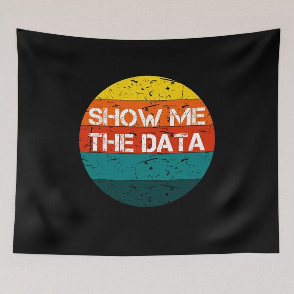 Item preview, Show Me The Data Gift for Funny Scientist Quote designed and sold by rachidhaz.