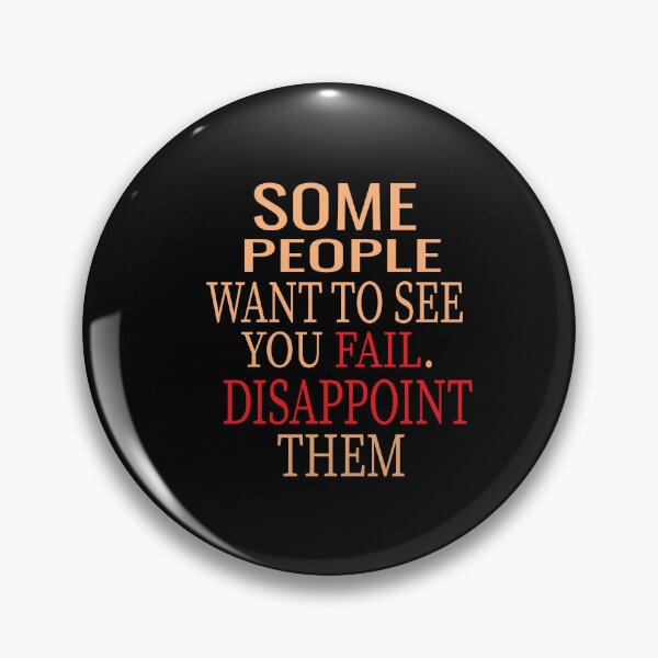 Item preview, Some People With To See You Fail Disappoint Them designed and sold by karim82.