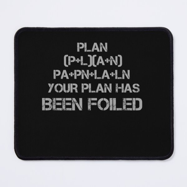 Item preview, Your Plan Has Been Foiled designed and sold by rachidhaz.