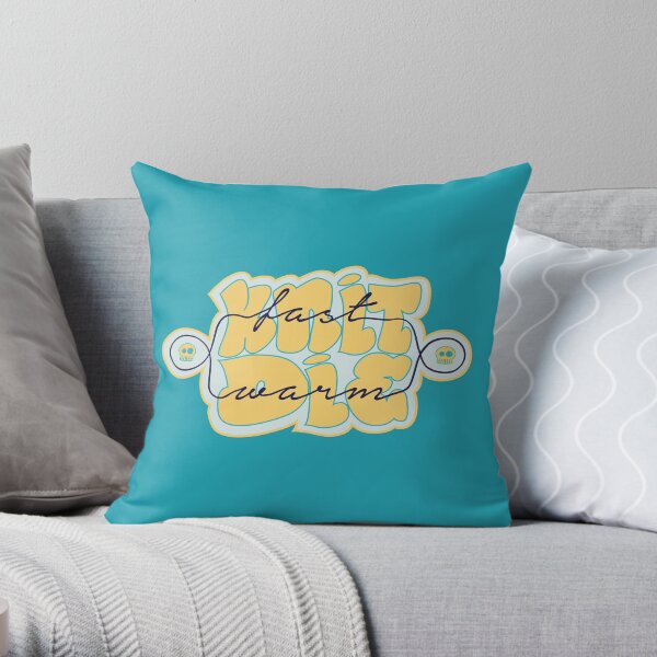 Knit Fast - Die Warm Throw Pillow