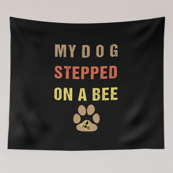 Item preview, My Dog Stepped On A Bee For Men Women Funny Vintage designed and sold by midodesign20.