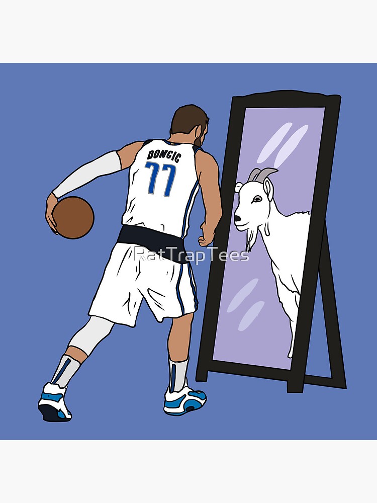 Luka Doncic Mirror GOAT by RatTrapTees