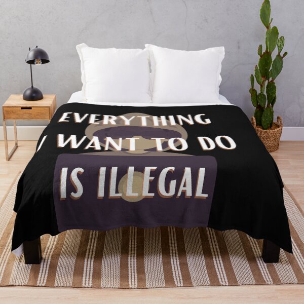 Item preview, Everything i want to do is illegal designed and sold by Bap-tiste.