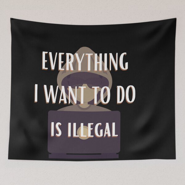 Item preview, Everything i want to do is illegal designed and sold by Bap-tiste.